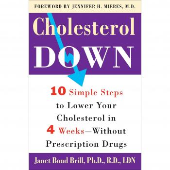 Cholesterol Down: Ten Simple Steps to Lower Your Cholesterol in Four Weeks--Without Prescription Drugs