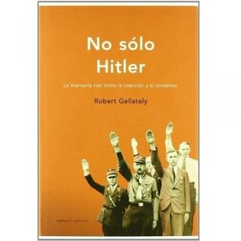 No sólo Hitler: La Alemania nazi entre la coacción y el consenso