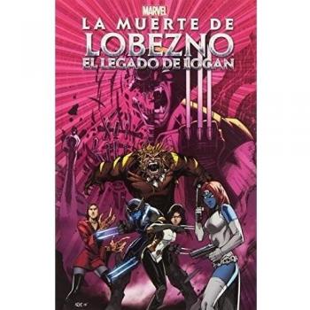 La Muerte De Lobezno. El Legado De Logan