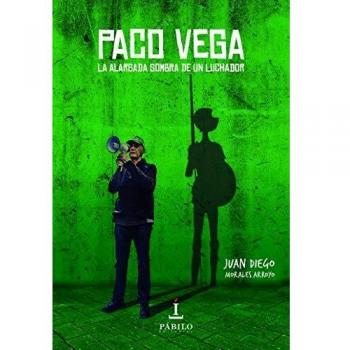Paco Vega. La alargada sombra de un luchador
