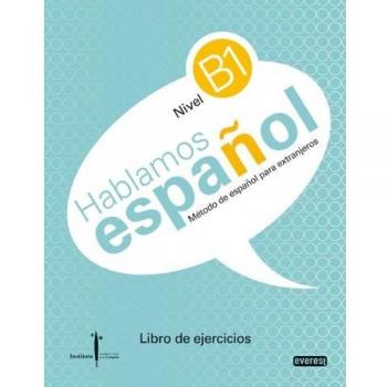 Método de español para extranjeros. Hablamos español. Nivel B1. Libro de ejercicios: Instituto Castellano y Leonés de la Lengua