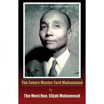 The Future Master Fard Muhammad Book - Elijah Muhammad's Teachings on Spiritual Leadership
