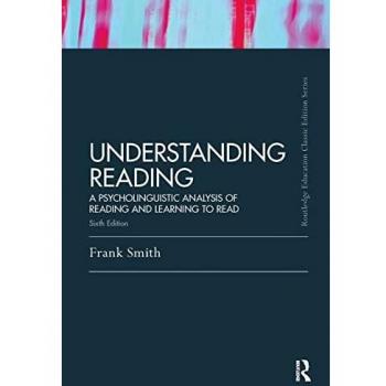 Understanding Reading: A Psycholinguistic Analysis of Reading and Learning to Read, Sixth Edition
