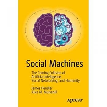 Social Machines: The Coming Collision of Artificial Intelligence, Social Networking, and Humanity