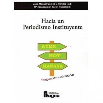 Hacia un periodismo instituyente: 208 (Fragua Comunicacion