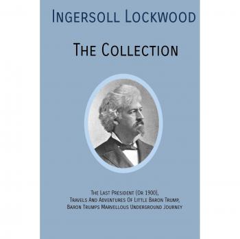 Ingersoll Lockwood Collection: The Last President & Baron Trump's Marvelous Underground Journey - Classic Literature Set