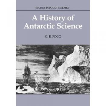 Historia de la Ciencia Antártica (Estudios en Investigación Polar)