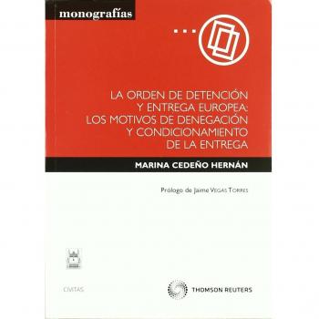 La orden de detención y entrega europea: los motivos de denegación y condicionamiento de la entrega
