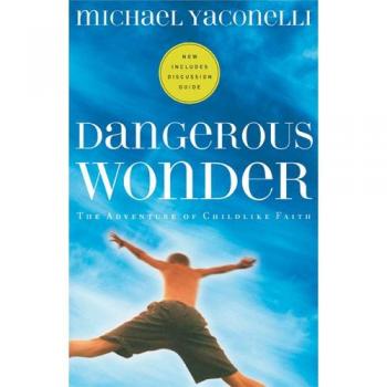 Dangerous Wonder: The Adventure of Childlike Faith
