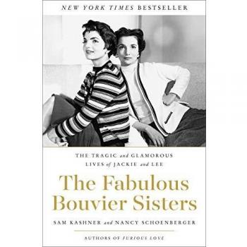 The Fabulous Bouvier Sisters: The Tragic and Glamorous Lives of Jackie and Lee