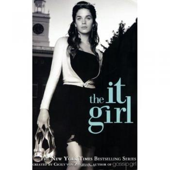 The It Girl: A Glamorous Coming-of-Age Novel by Cecily Von Ziegesar