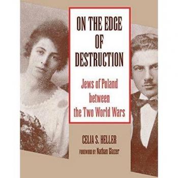 On the Edge of Destruction: Jews of Poland Between the Two World Wars - Historical Non-Fiction Book by Celia S. Heller