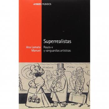 Superrealistas: Rayos-x y vanguardias artísticas