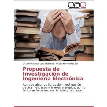 PROPUESTA DE INVESTIGACION INGENIERIA ELECTRONICA: Aunque algunos libros de investigación dedican escasos y breves ejemplos, por lo tanto se hace necesaria esta propuesta