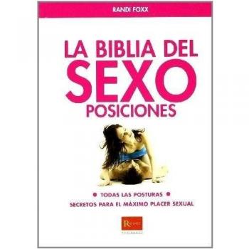 Biblia del sexo posiciones, la: Secretos para el máximo placer sexual