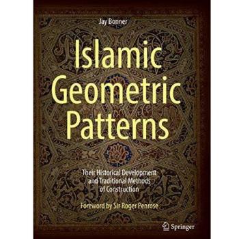 Islamic Geometric Patterns: Their Historical Development and Traditional Methods of Construction