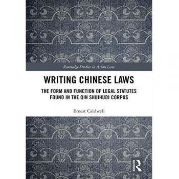 Writing Chinese Laws: The Form and Function of Legal Statutes Found in the Qin Shuihudi Corpus