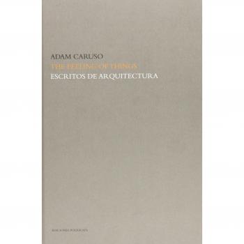 The feeling of things. Escritos de Arquitectura