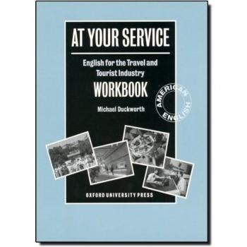 At Your Service. Workbook: English for the Travel and Tourist Industry Workbook
