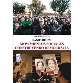 Movimientos sociales construyendo democracia. 5 años de 15M