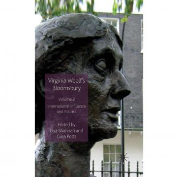 Virginia Woolf's Bloomsbury, Volume 2: International Influence and Politics