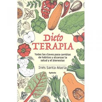 Dietoterapia: Todas las claves para cambiar de hábitos y alcanzar la salud y el bienestar: 23 - SANTA MARÍA OTERO, INÉS