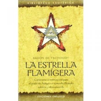 La estrella flamígera: Catecismo o instrucción para el grado de adepto o aprendíz filósofo