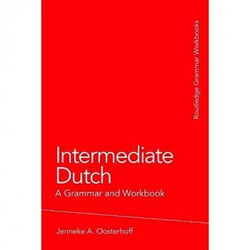 Intermediate Dutch: A Grammar and Workbook