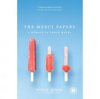 The Mercy Papers: A Three-Week Memoir by Robin Romm