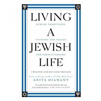 Living a Jewish Life: Jewish Traditions, C ustoms, And Values For Today's Families