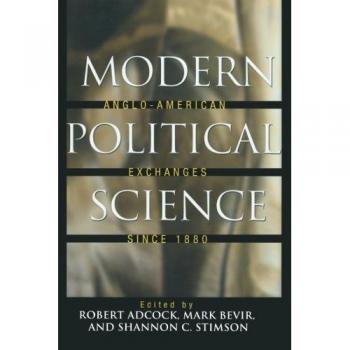Contemporary Political Science: Anglo-American Interactions Since 1880