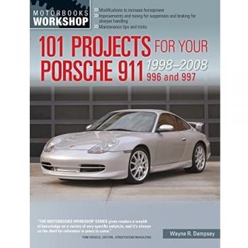 101 Projects for Your Porsche 911 996 and 997 1998-2008