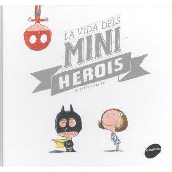 La Vida Dels Miniherois: 39 - Olivier Tallec