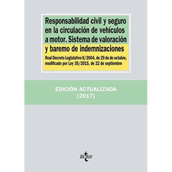 Responsabilidad civil y seguro en la circulación de vehículos a motor. Sistema de valoración y baremo de indemnizaciones: Real Decreto Legislativo ...