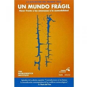 LA SITUACIÓN DEL MUNDO 2015. UM MUNDO FRÁGIL: Hacer frente a las amenazas a la sostenibilidad