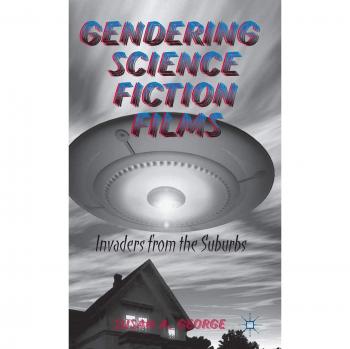 Gendering Science Fiction Films: Invaders from the Suburbs