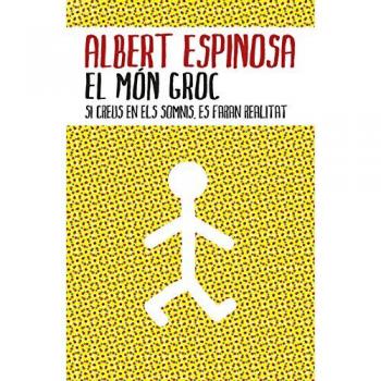 El món groc: Si creus en els somnis, es faran realitat - Espinosa Albert