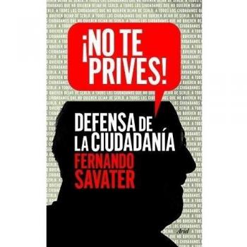 ¡No te prives!: Defensa de la ciudadanía - Fernando Savater