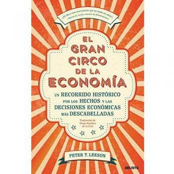 El gran circo de la economía: Un recorrido histórico por los hechos y las decisiones económicas más descabelladas