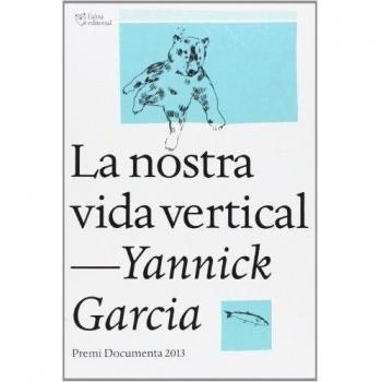 La nostra vida vertical: Premi Documenta - Yannick Garcia