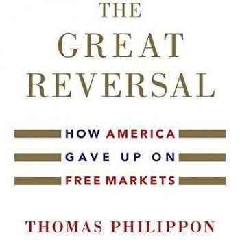 The Great Reversal: How America Gave Up on Free Markets