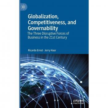 Globalization, Competitiveness, and Governability: The Three Disruptive Forces of Business in the 21st Century