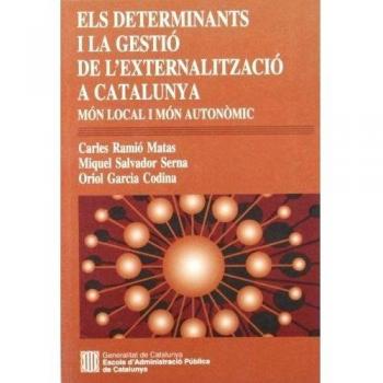 determinants i la gestió de l'externalització a Catalunya. Món local i món autonòmic/Els