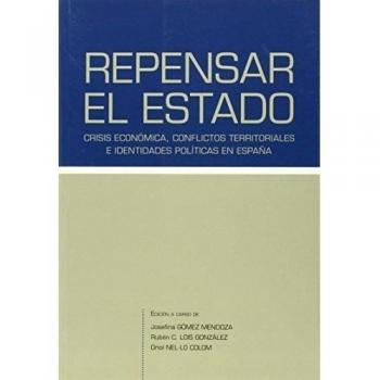 Repensar el Estado: Crisis económica, conflictos territoriales e identidades políticas en España