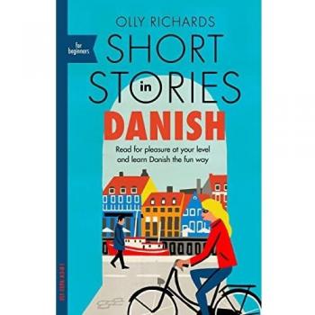 Short Stories in Danish for Beginners: Read for pleasure at your level, expand your vocabulary and learn Danish the fun way!