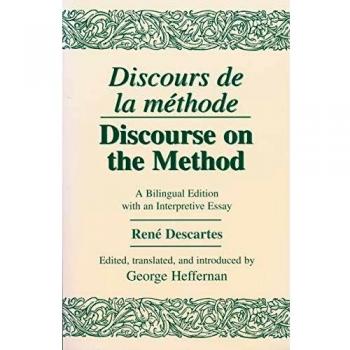 Bilingual Edition of Discourse on the Method with Interpretive Essay by Rene Descartes