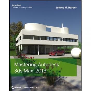Mastering Autodesk 3ds Max 2013