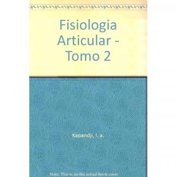 Fisiología articular. Tomo 2. Miembro Inferior.