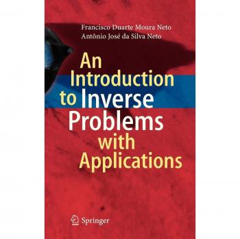 Inverse Problems Fundamentals: Applications and Theory by Antônio José da Silva Neto