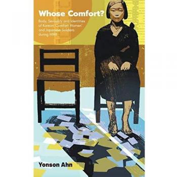 Whose comfortz body sexuality and identities of korean comfort women and japanese soldiers during wwii
